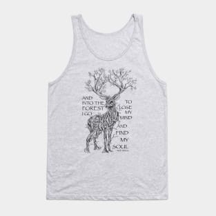 And Into the Forest I Go, To Lose My Mind and Find My Soul Tank Top